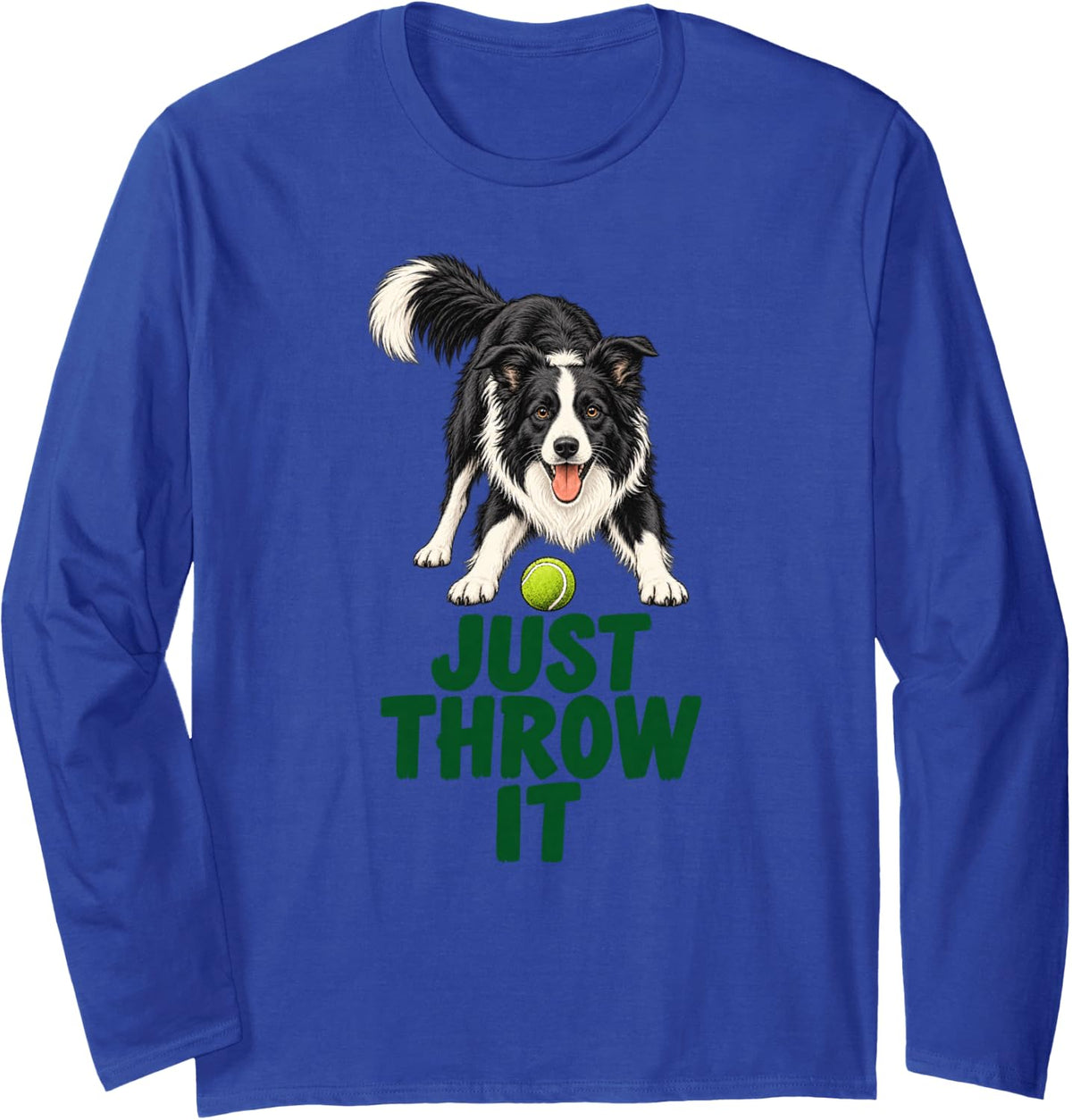 Just Throw It Funny Border Collie Dog Humor Long Sleeve T-Shirt - Adult Unisex Royal Blue