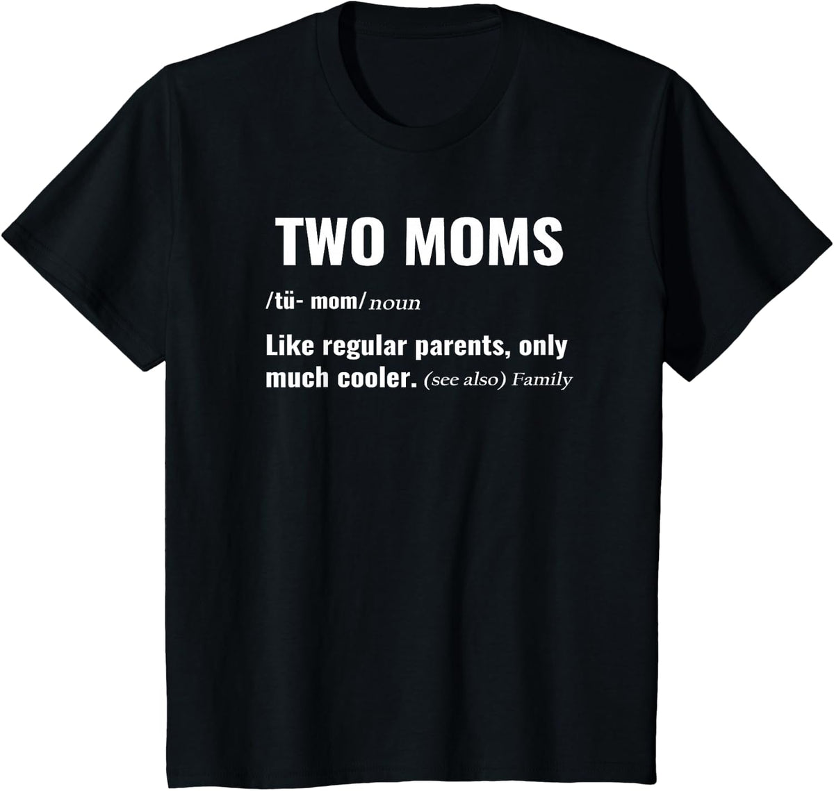 Two Moms Definition Shirt for LGBTQ Pride Month Mothers Tees T-Shirts for Kids and Moms - Black