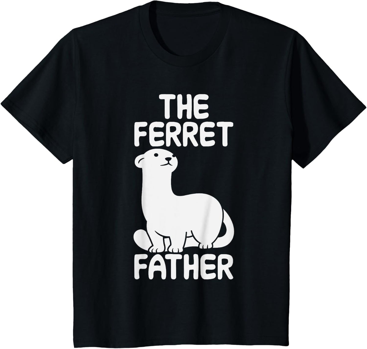 The ferret father ferret owner lover rodents quote T-Shirt - Black