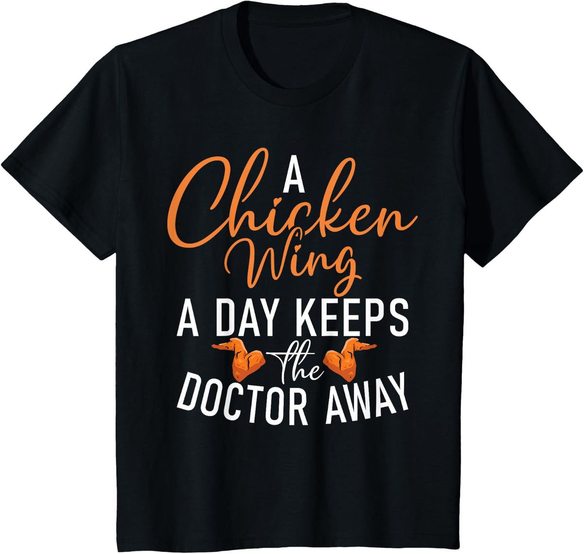 A Chicken Wing a Day keeps the Doctor away Chicken Wing T-Shirt - Black