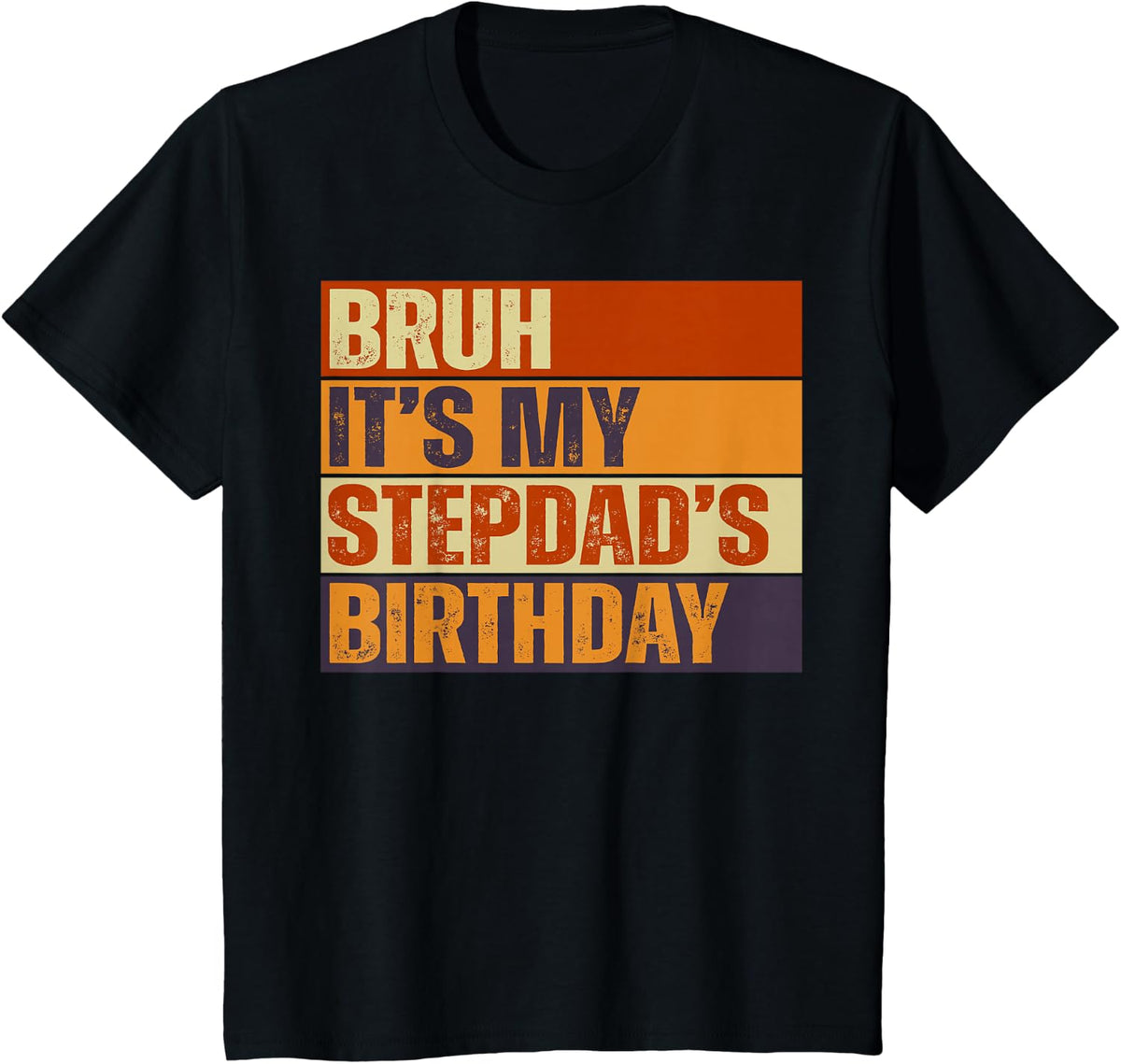 Bruh It's My Stepdad's Birthday Vintage Birthday T-Shirt - Black