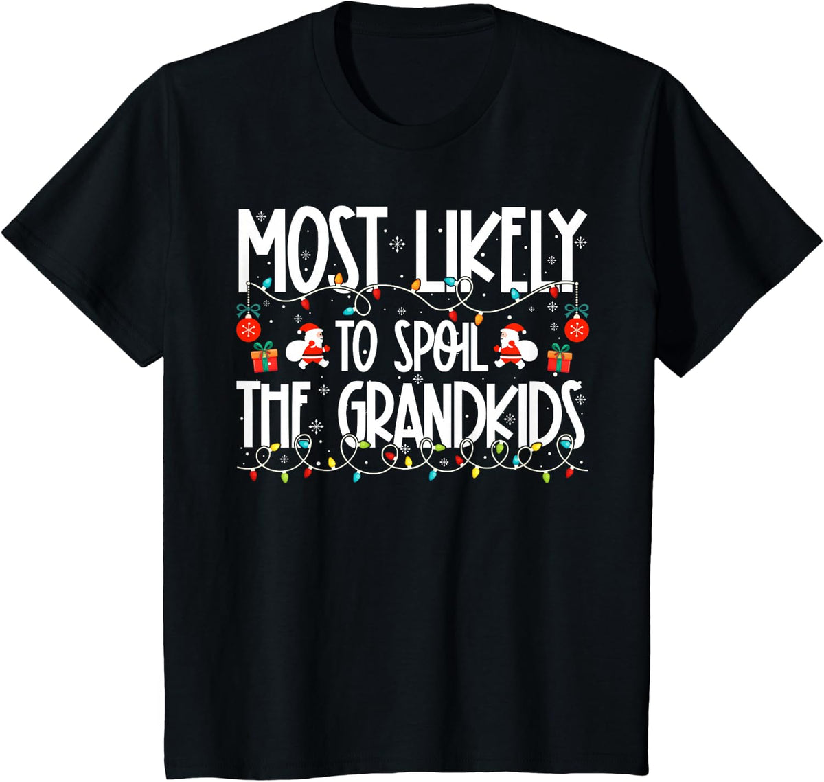 Most Likely to Spoil The Grandkids Family Christmas T-Shirt - Black