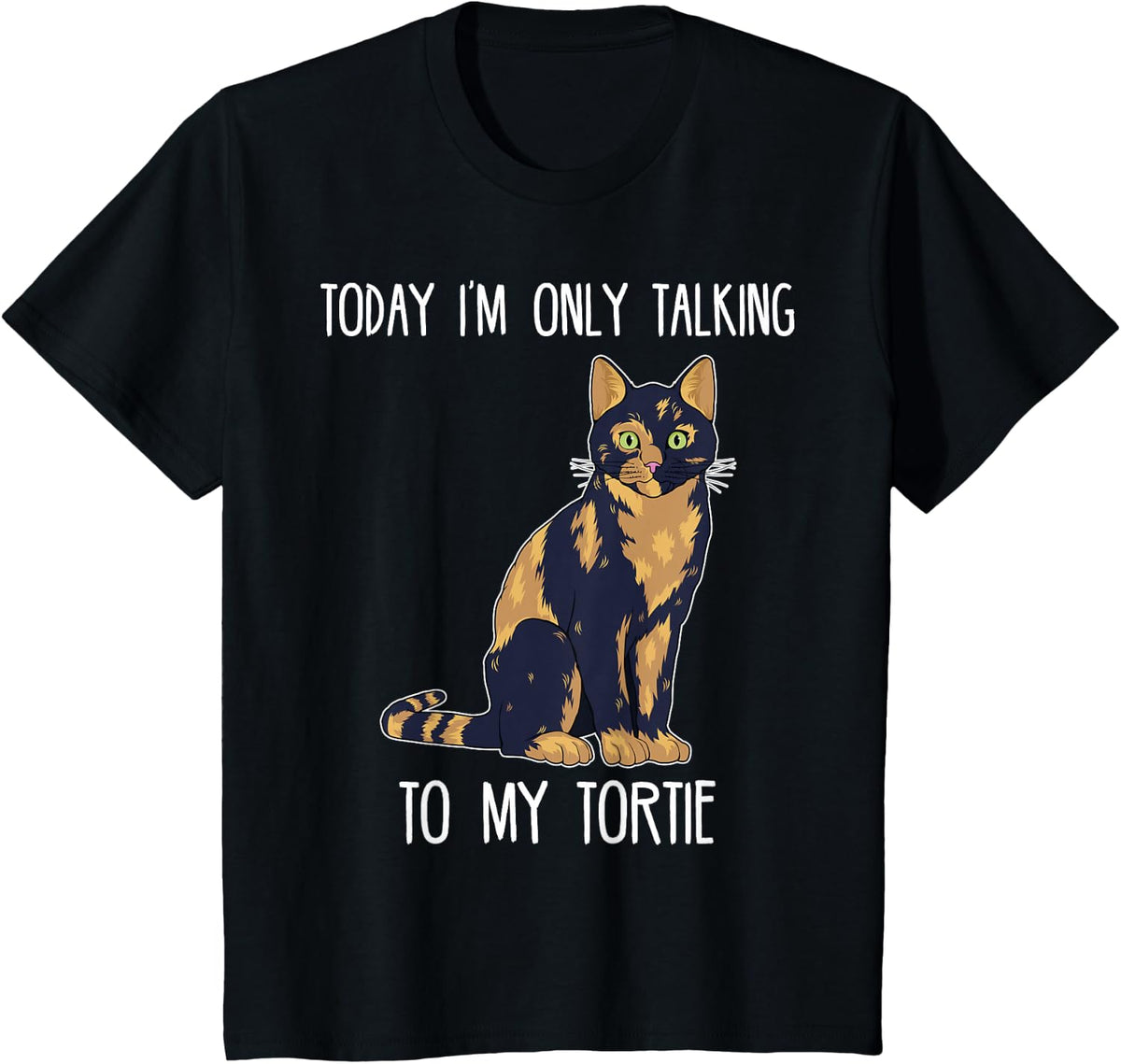 Today Im Only Talking To My Tortie Tortoise Shell Cat T-Shirt - Black