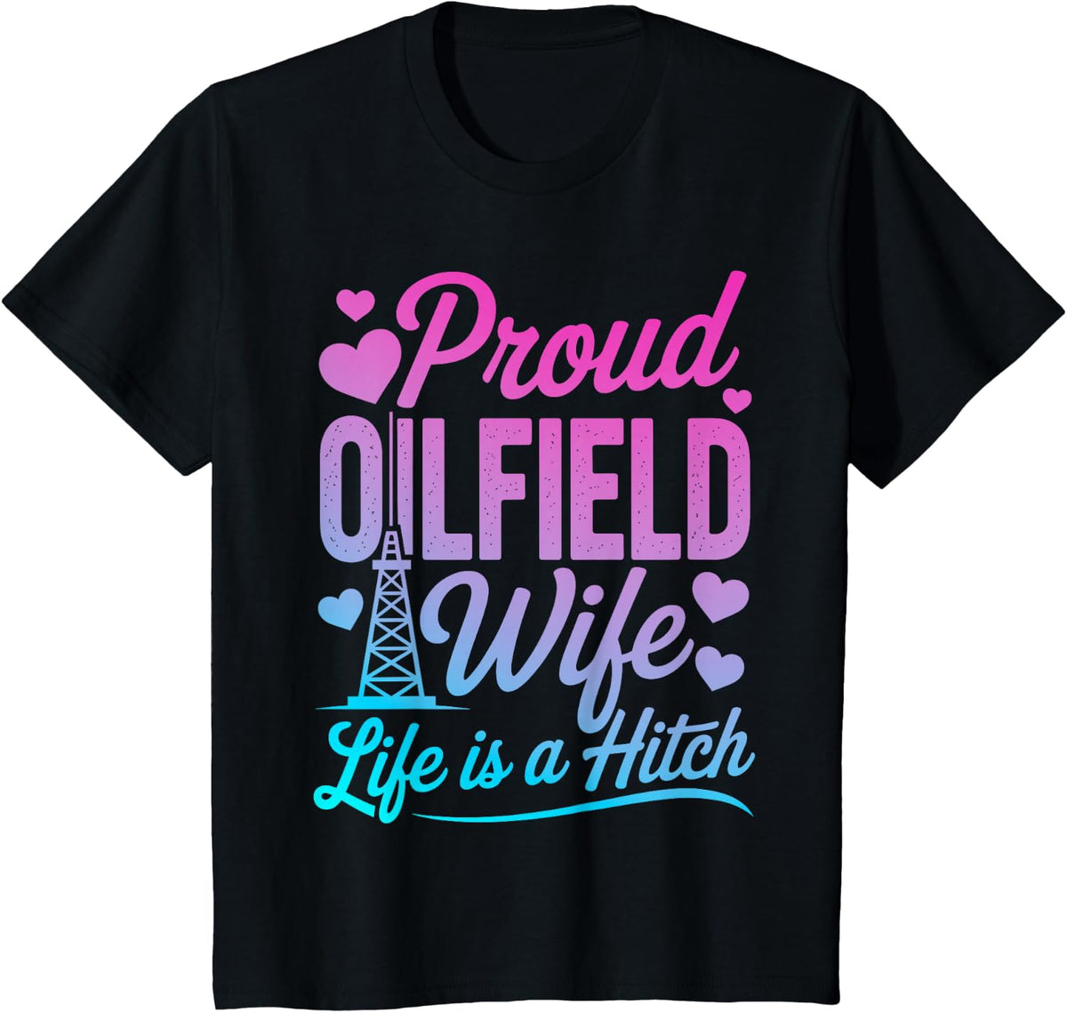 Oilfield Wife Art for Women Oil Rig Roughneck Oil Worker T-Shirt - Black