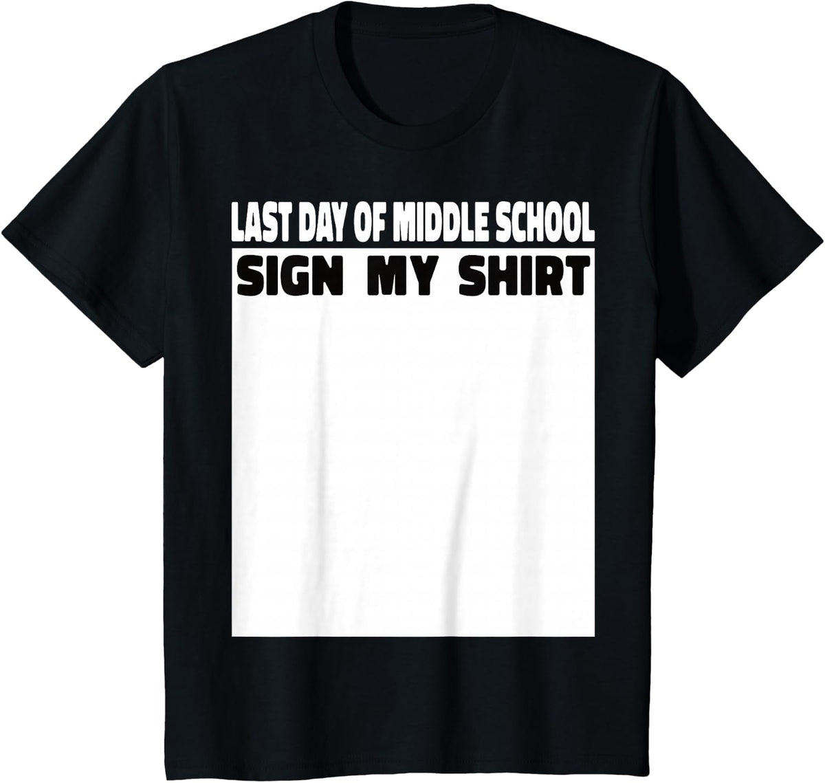Last Day of Middle School Sign My Shirt Back to School Funny T-Shirt - Black