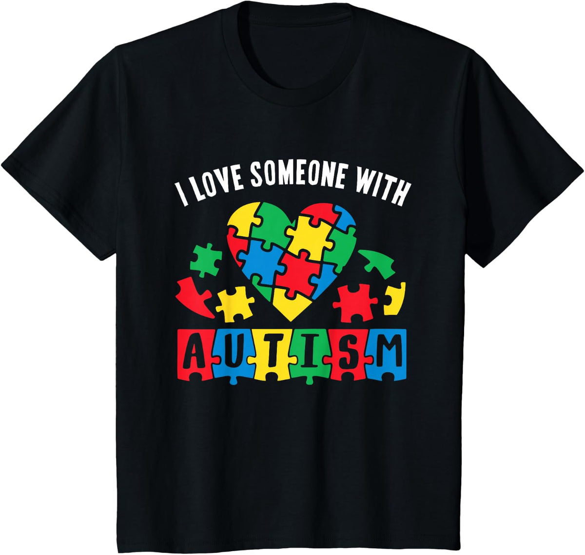 I Love Someone With Autism Awareness Support Men Women Kids T-Shirt - Black