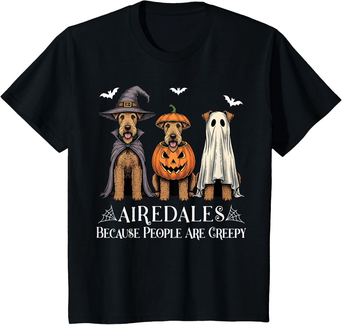 Airedales Because People are Creepy Halloween Dog T-Shirt - Black