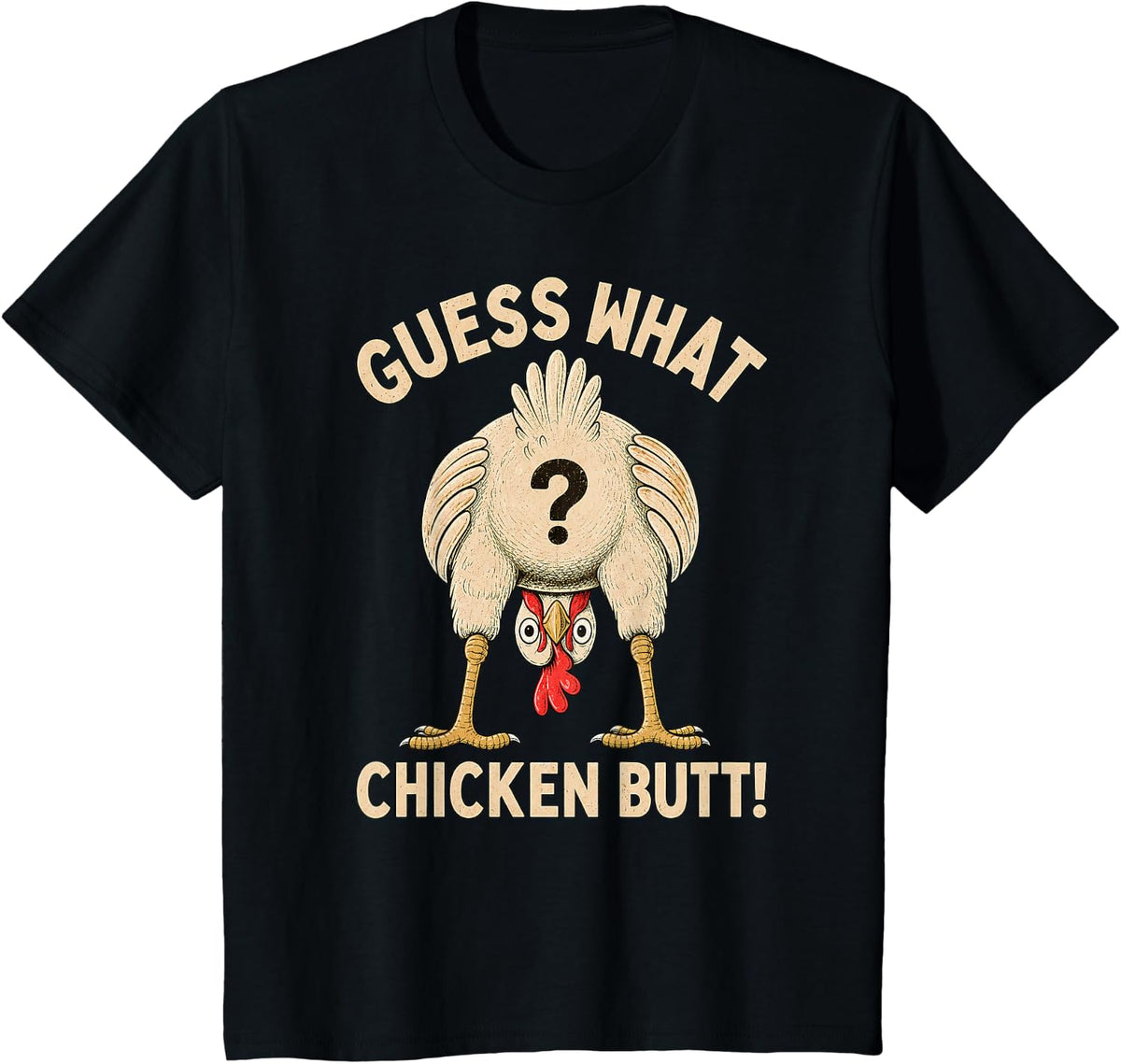 Guess What Chicken Butt Chicken Lover Funny Chicken Meme T-Shirt - Black