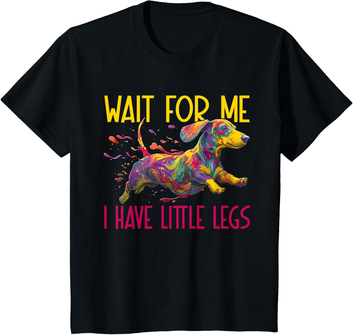 Funny and Cute Wait for Me I Have Little Legs - Dachshund T-Shirt - Black
