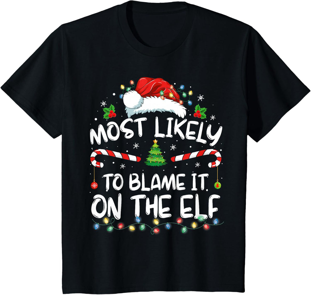 Most Likely To Blame It On The Elf Santa Family Christmas T-Shirt - Black
