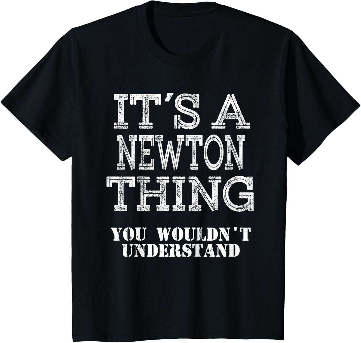 Its A NEWTON Thing You Wouldnt Understand Matching Family T-Shirt - Black