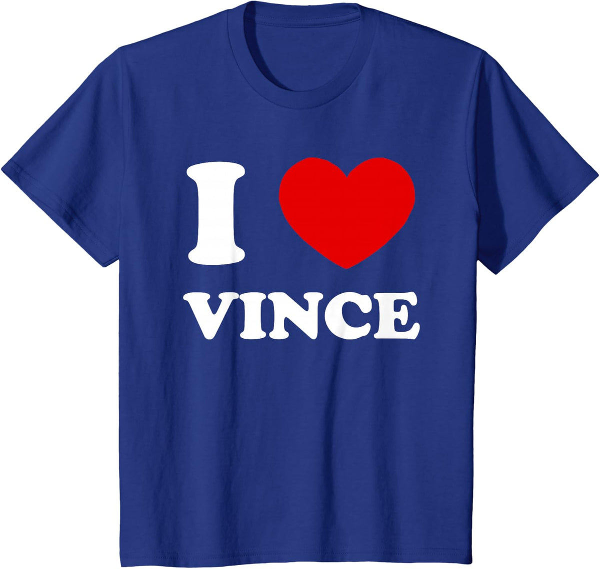 I Love Vince I Heart Vince Funny Vince T-Shirt - Royal Blue