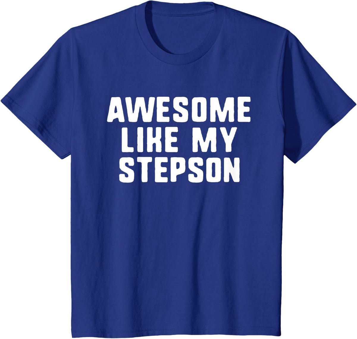 Awesome Like My Stepson Cool Funny Step-Son T-Shirt - Royal Blue