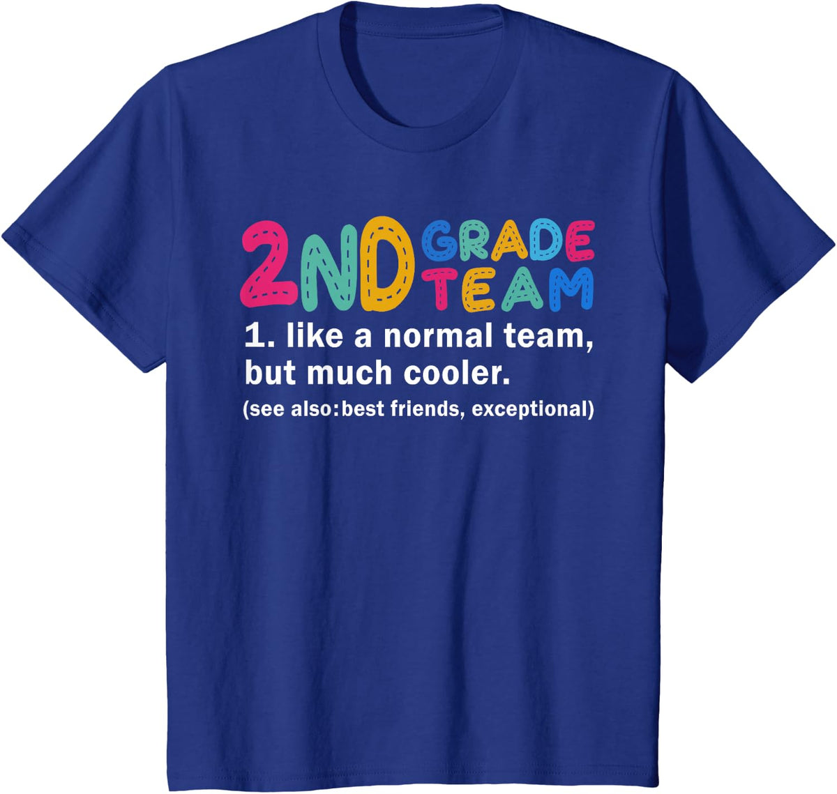 2nd Grade Team Like A Normal Team But Much Cooler Teacher T-Shirt - Royal Blue