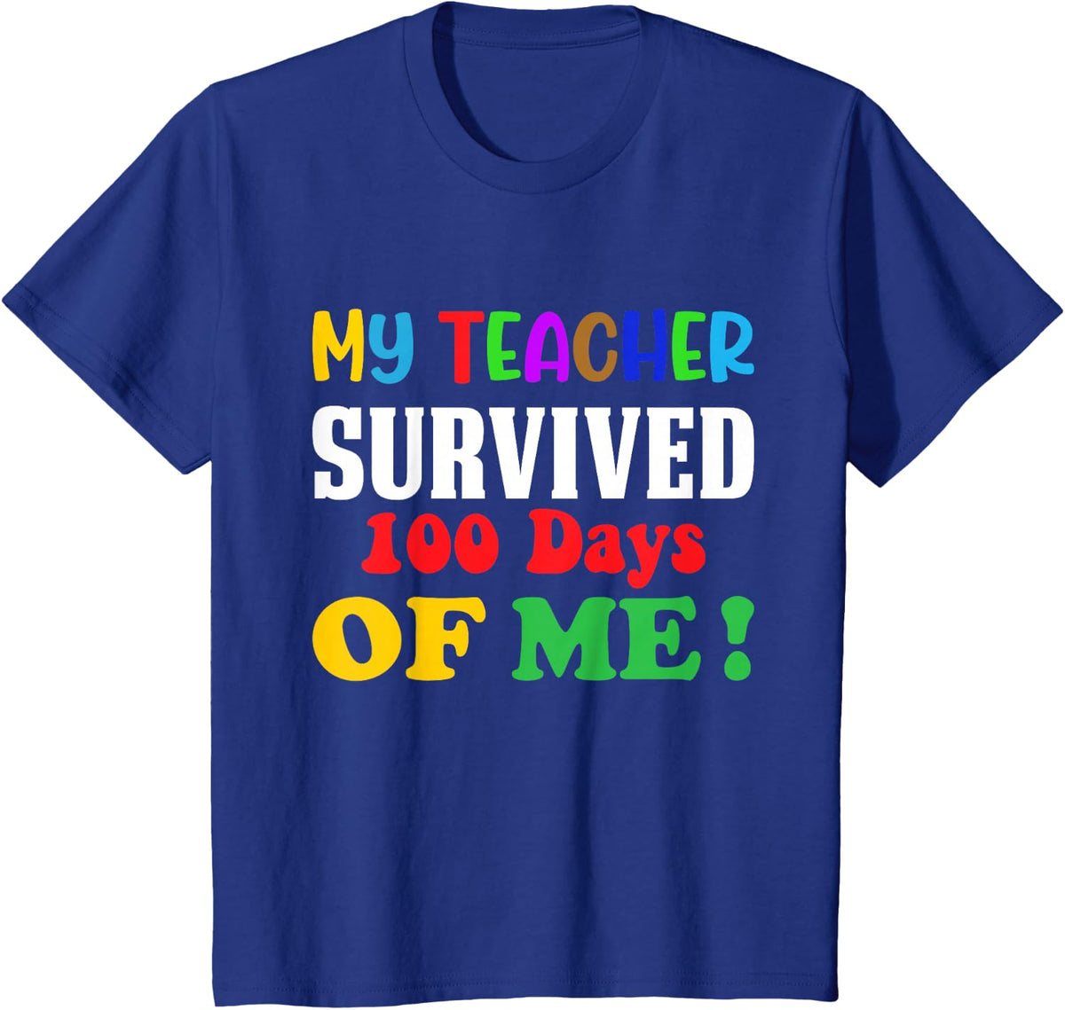 My Teacher Survived 100 Days Of Me 100th Day of School Funny T-Shirt - Royal Blue