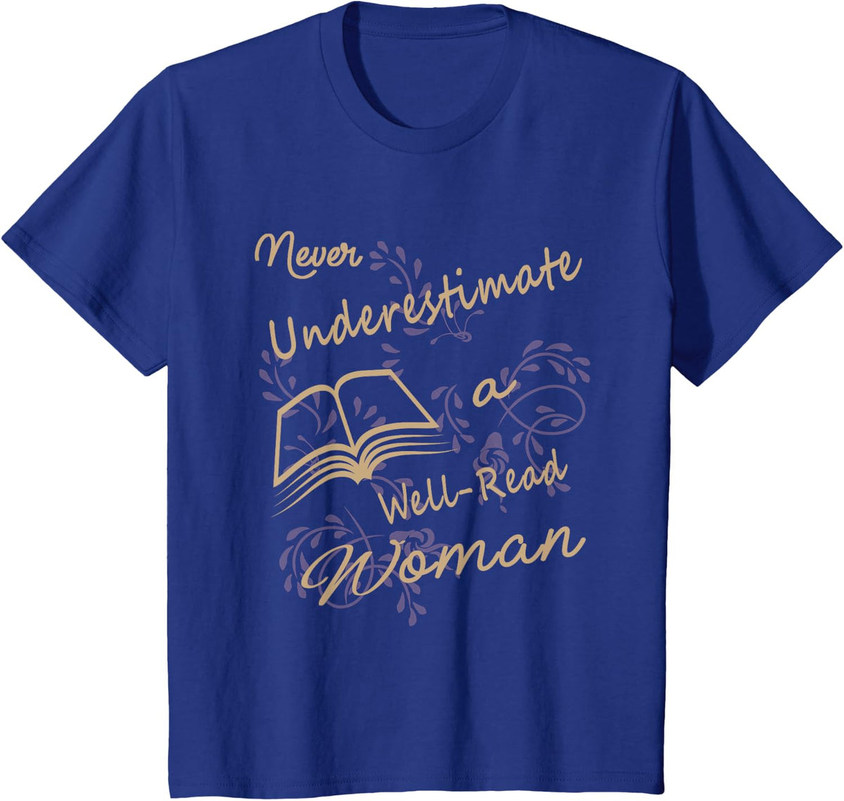 Never Underestimate A Well Read Bookworm Woman T-Shirt - Royal Blue