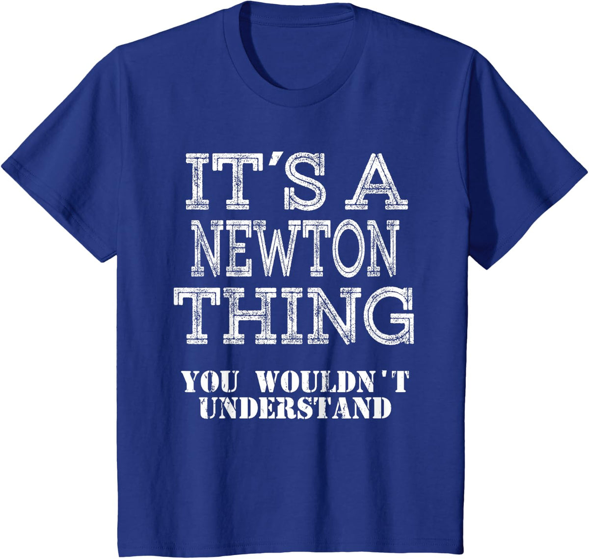 Its A NEWTON Thing You Wouldnt Understand Matching Family T-Shirt - Royal Blue