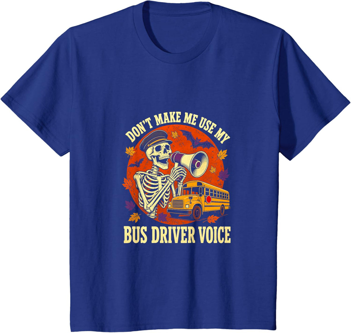 Don't Make Me Use My School Bus Driver Voice Halloween T-Shirt - Royal Blue