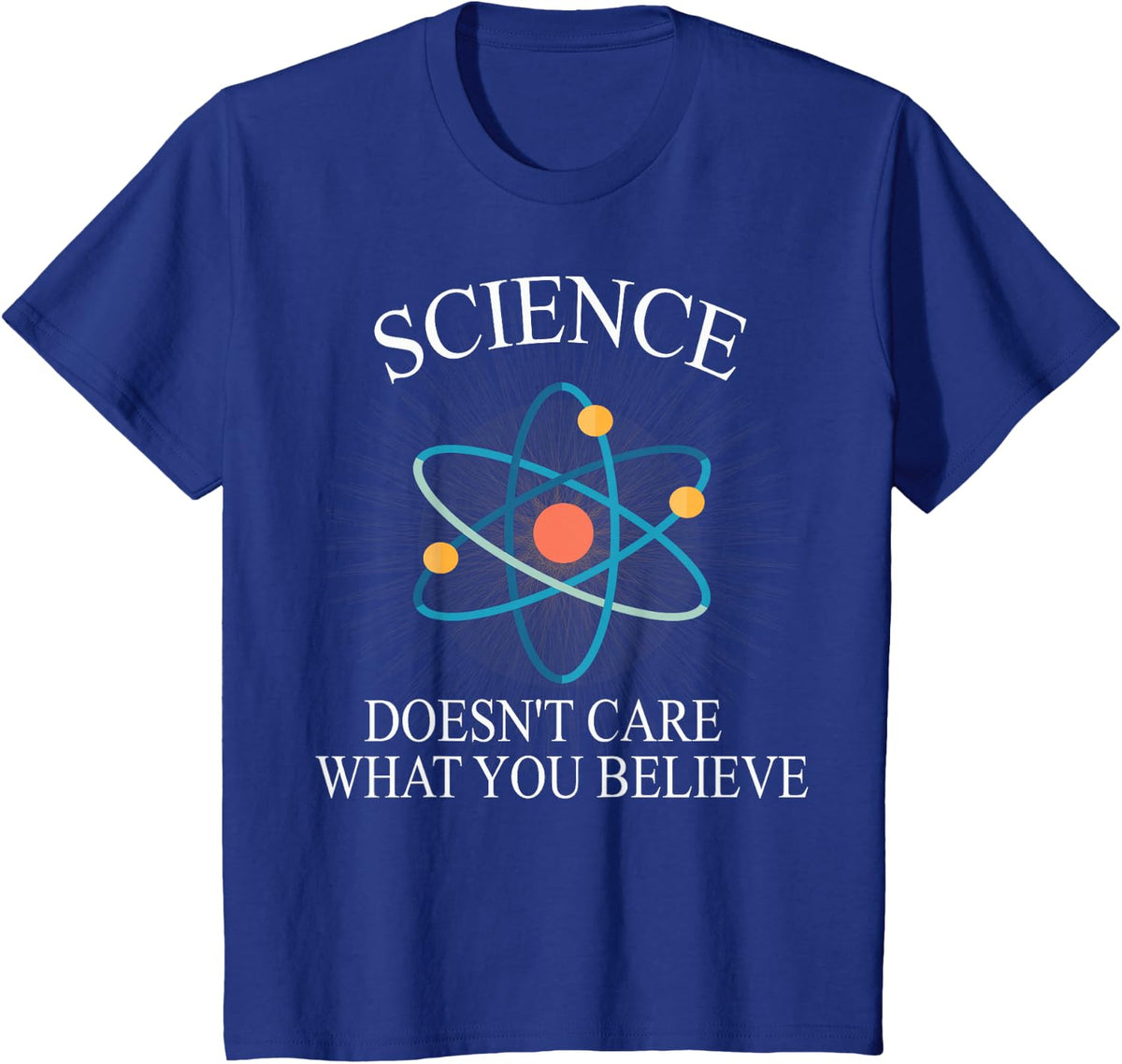 Science Doesn't Care What You Believe Funny Science Nerd T-Shirt - Royal Blue
