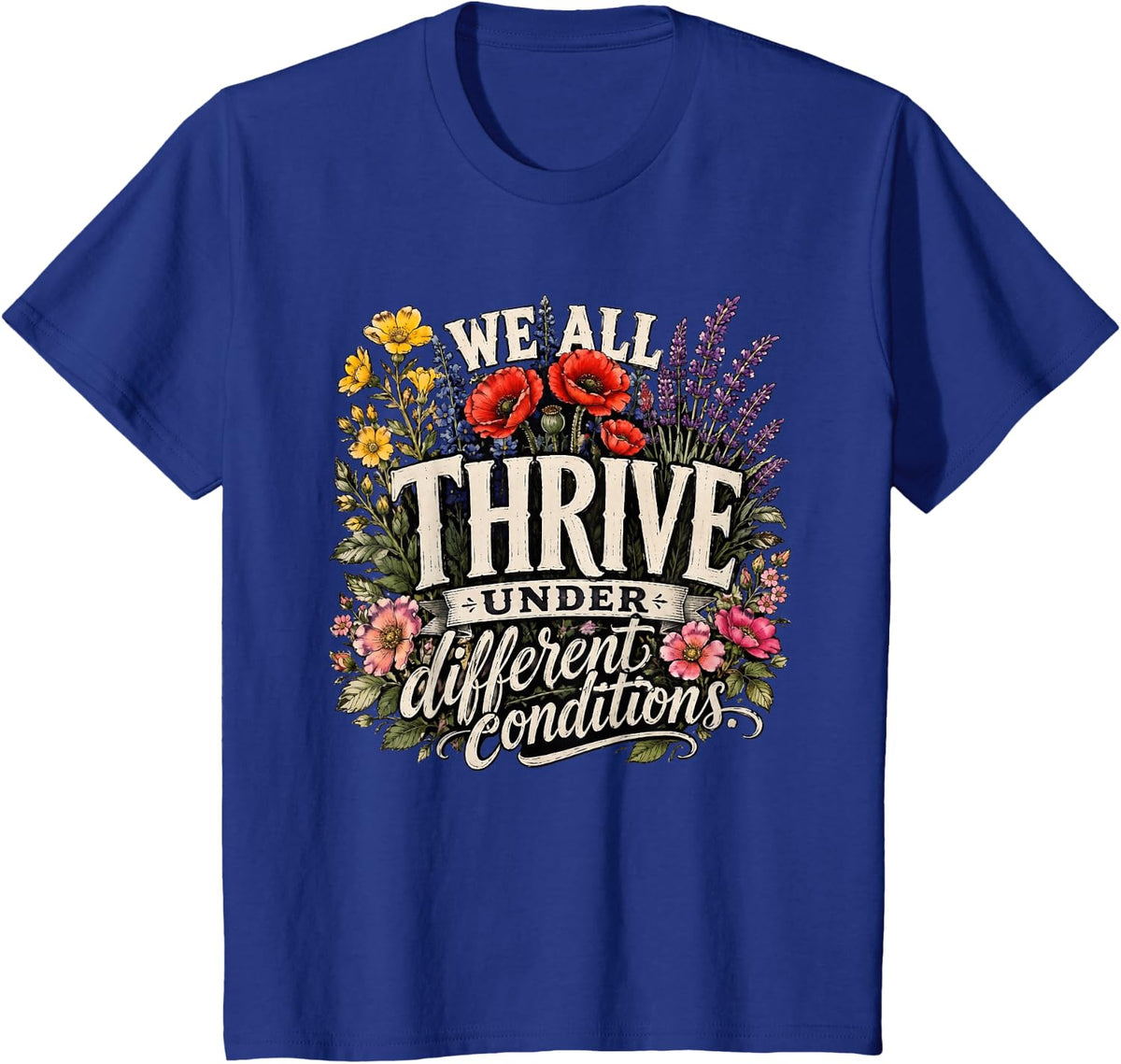 Neurodiversity ADHD We All Thrive Under Different Conditions T-Shirt - Royal Blue