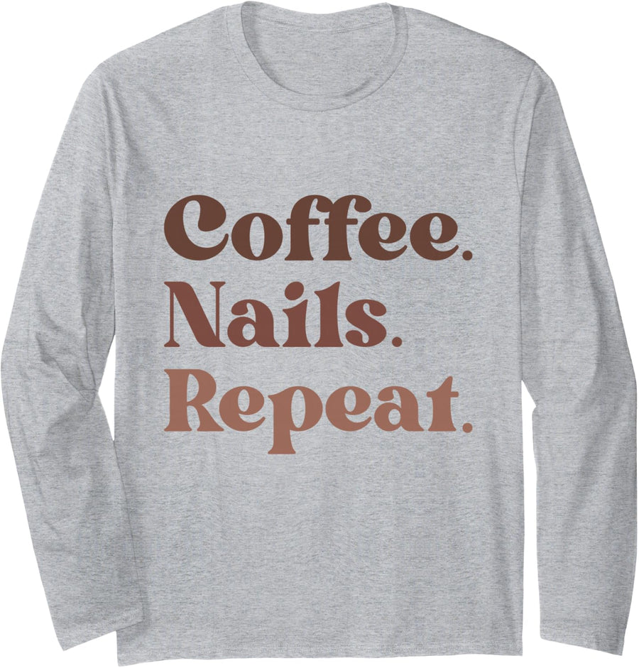 Coffee Nails Repeat Nail Artist Nail Tech Long Sleeve T-Shirt - Adult Unisex Heather Grey