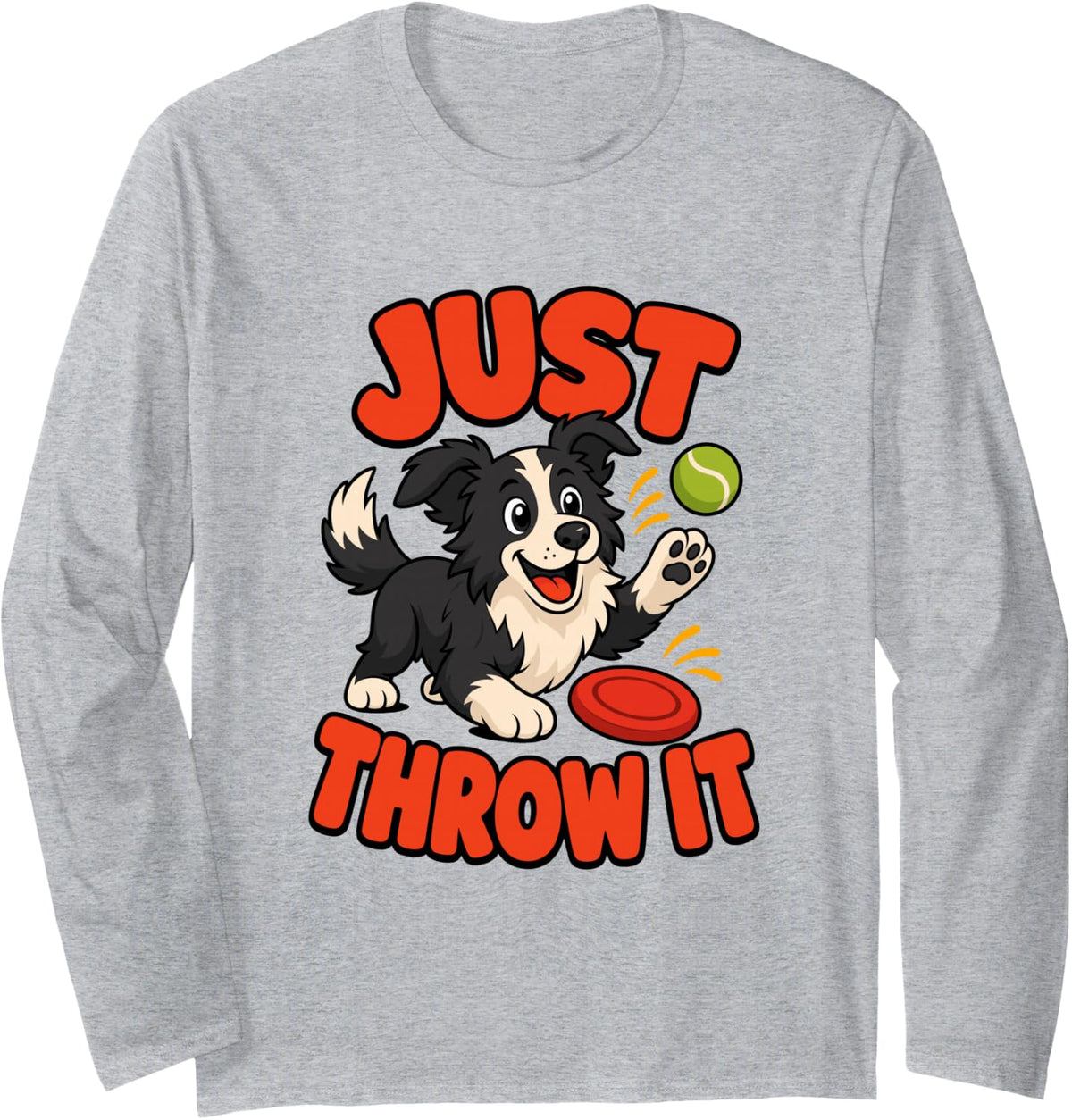 Funny Border Collie Just Throw It for Dog Moms Dog Dads Long Sleeve T-Shirt - Adult Unisex Heather Grey