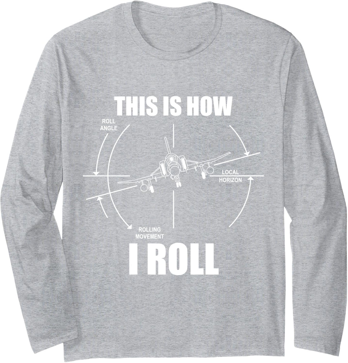 This Is How I Roll F-4 Phantom Airplane Pilot Flying F4 Long Sleeve T-Shirt - Adult Unisex Heather Grey