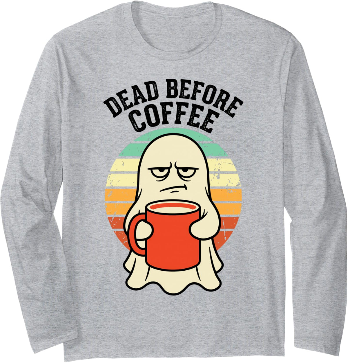 Ghost Dead Before Coffee Funny Lover Humor Grumpy Sleeve Long Sleeve T-Shirt - Adult Unisex Heather Grey