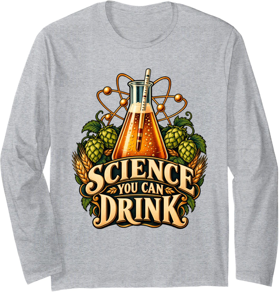 Science You Can Drink Funny Home Brewing Beer Brewer Long Sleeve T-Shirt - Adult Unisex Heather Grey