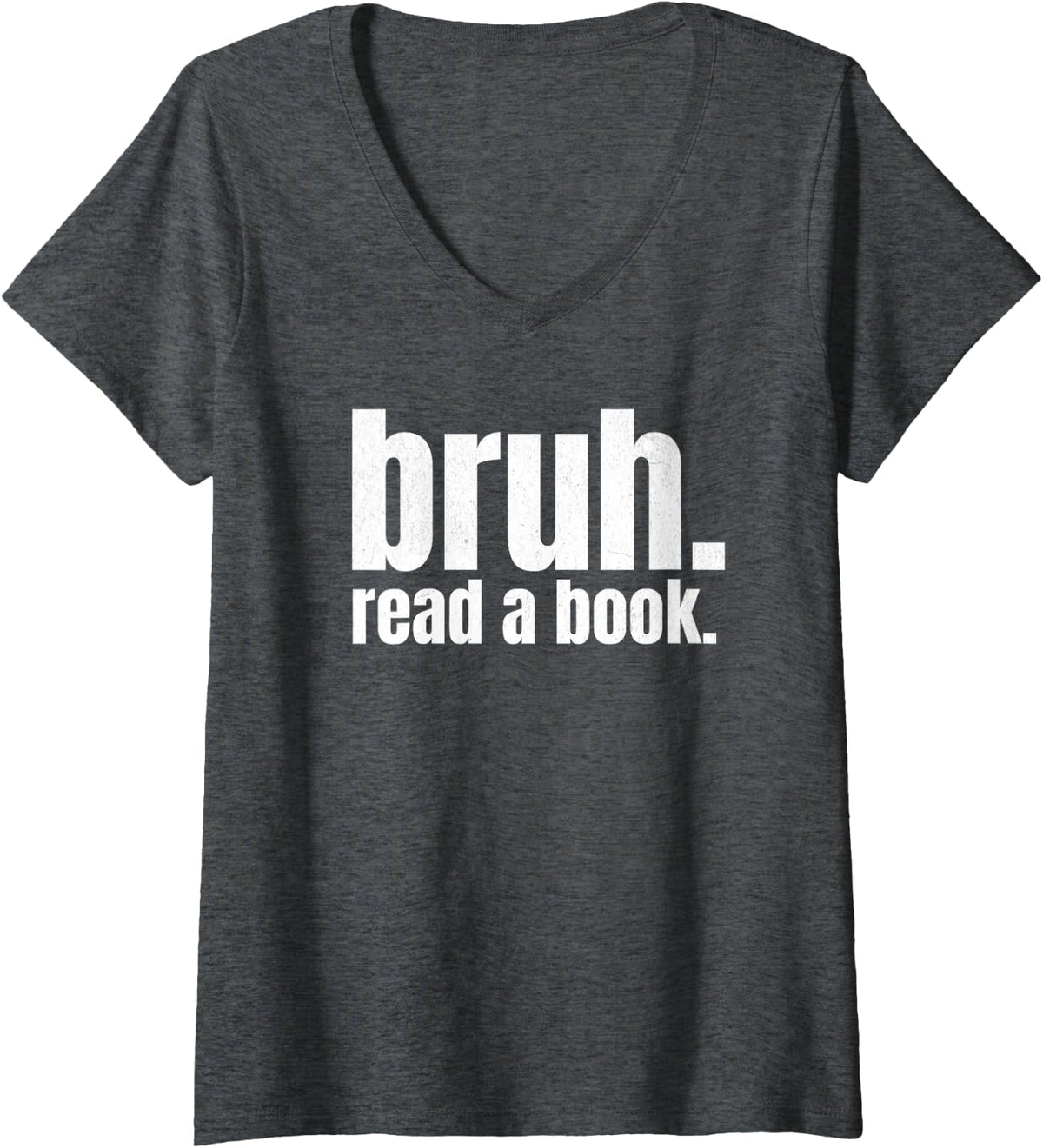 Womens Read A Book Bruh - Funny English Teacher Reading Literature V-Neck T-Shirt - Dark Heather Grey