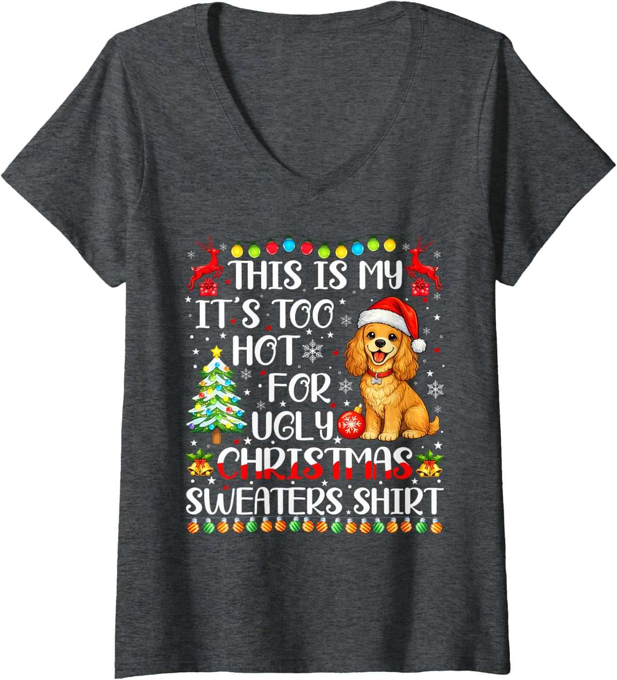 Women's It's Too Hot Ugly Christmas Sweaters Cocker Spaniel Dog Xmas V-Neck T-Shirt - Dark Heather Grey