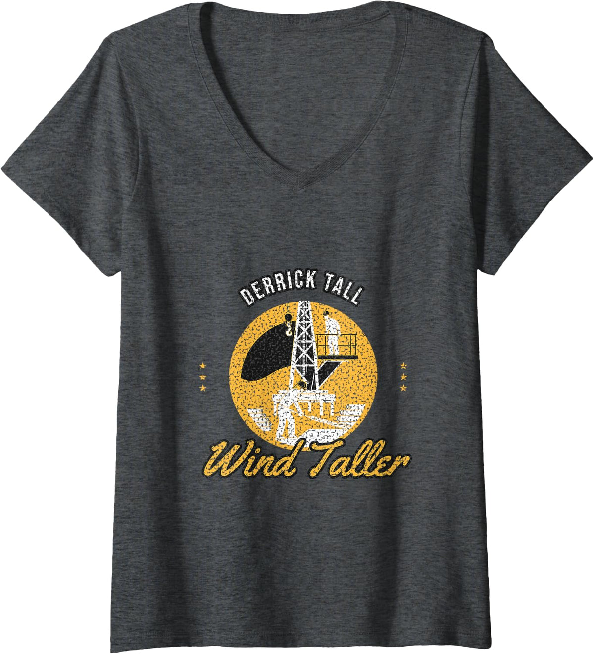 Women's Roughneck Humor - Derrick Tall Wind Taller - Oil Rig Worker V-Neck T-Shirt - Dark Heather Grey