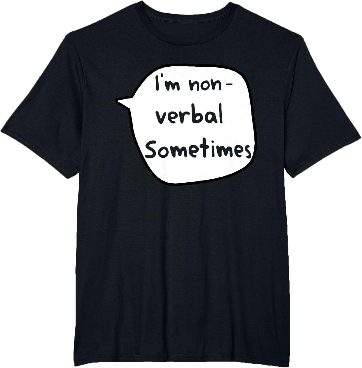 I'm Non- Verbal Sometimes Funny Apparel T-Shirt - Black