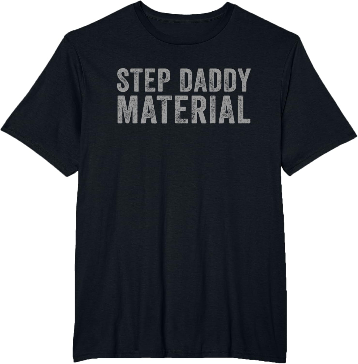 Best Stepdad Father's Day Step Daddy Material Tee T-Shirt for Men - Black