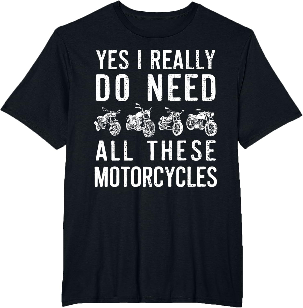 Yes I Really Do Need All These Motorcycles Vintage Garage T-Shirt - Black