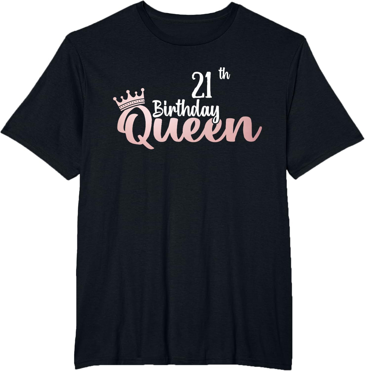 21st Birthday Queen Happy 21 Years Old Women Girls T-Shirt - Black