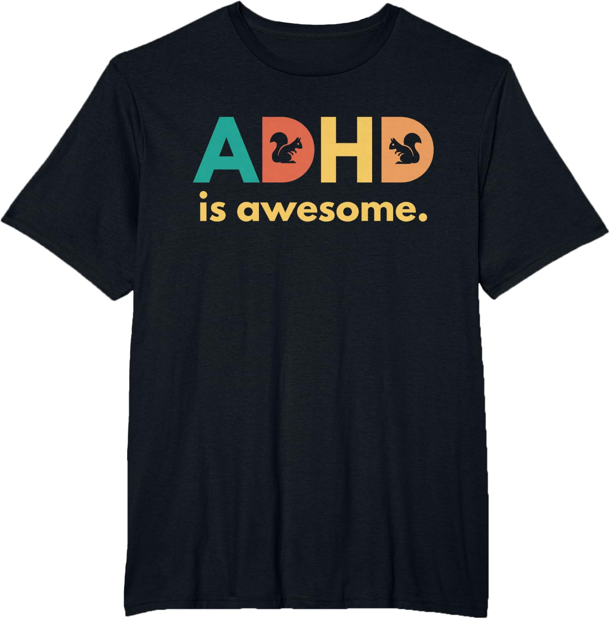 ADHD is Awesome Colorful Squirrel Design Quote Saying T-Shirt - Black
