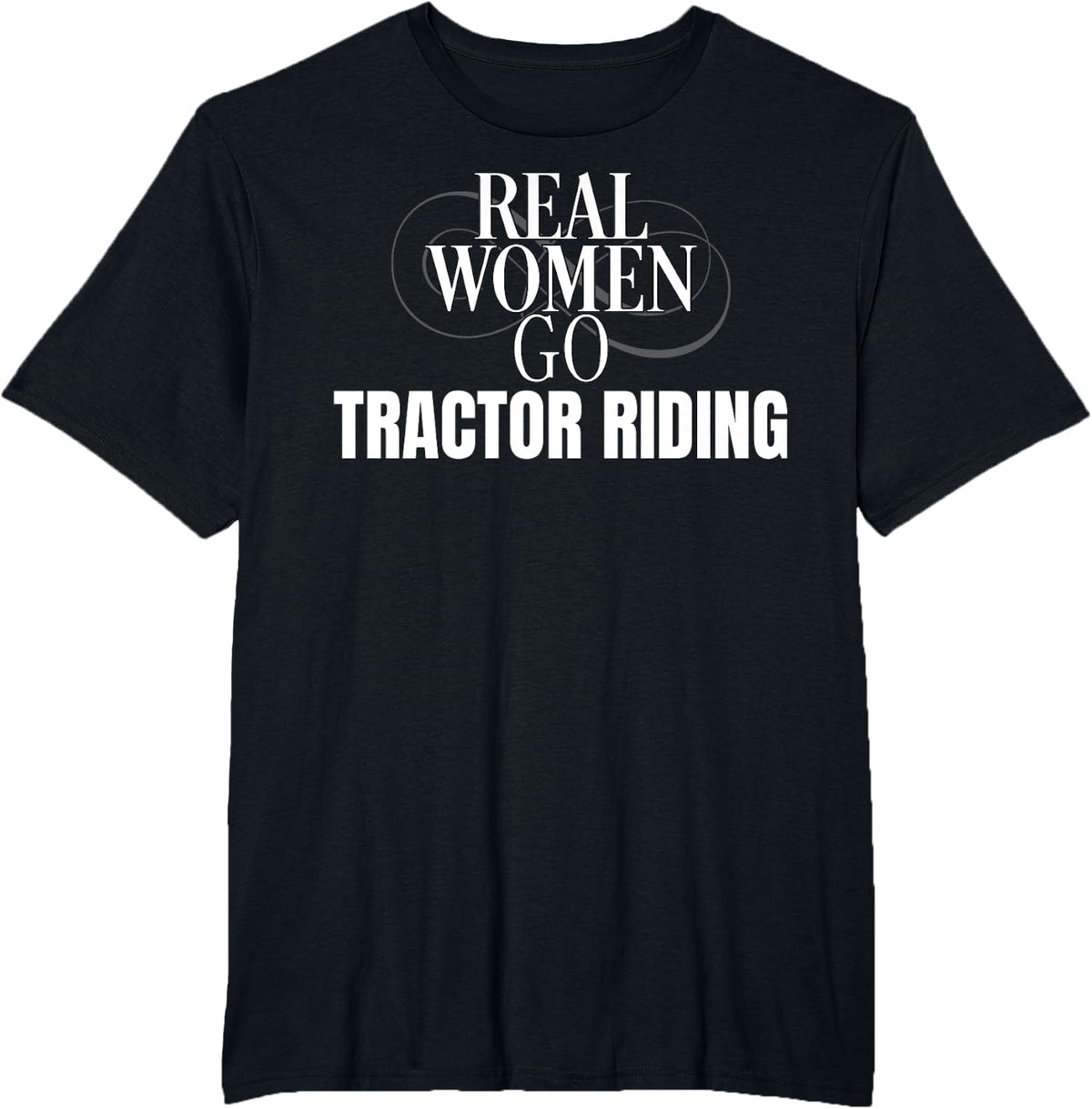Funny Tractor Lover Real Women Go Tractor Riding T-Shirt - Black