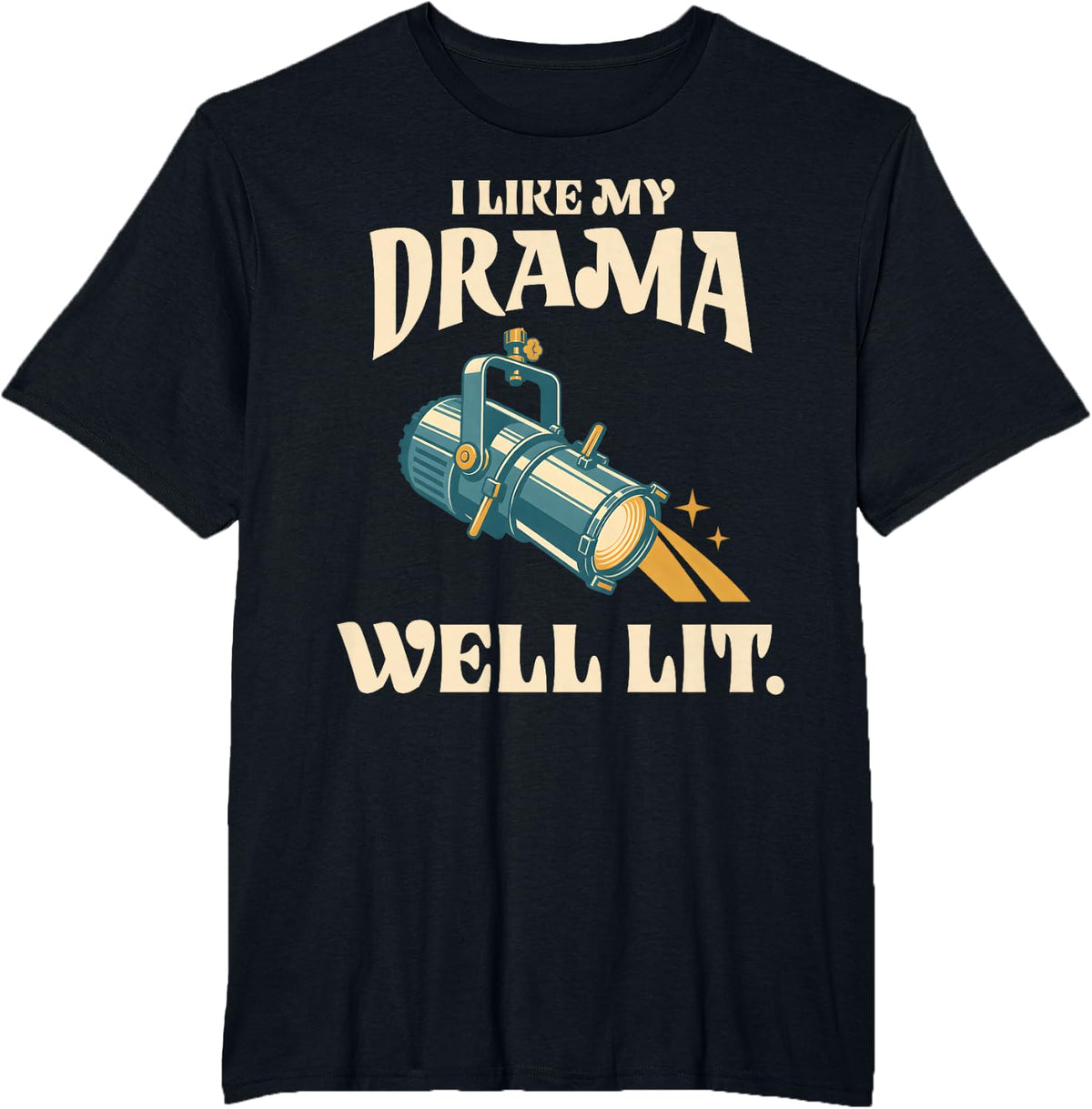 I Like My Drama Well Lit Funny Theater Lighting Tech Stage T-Shirt - Black