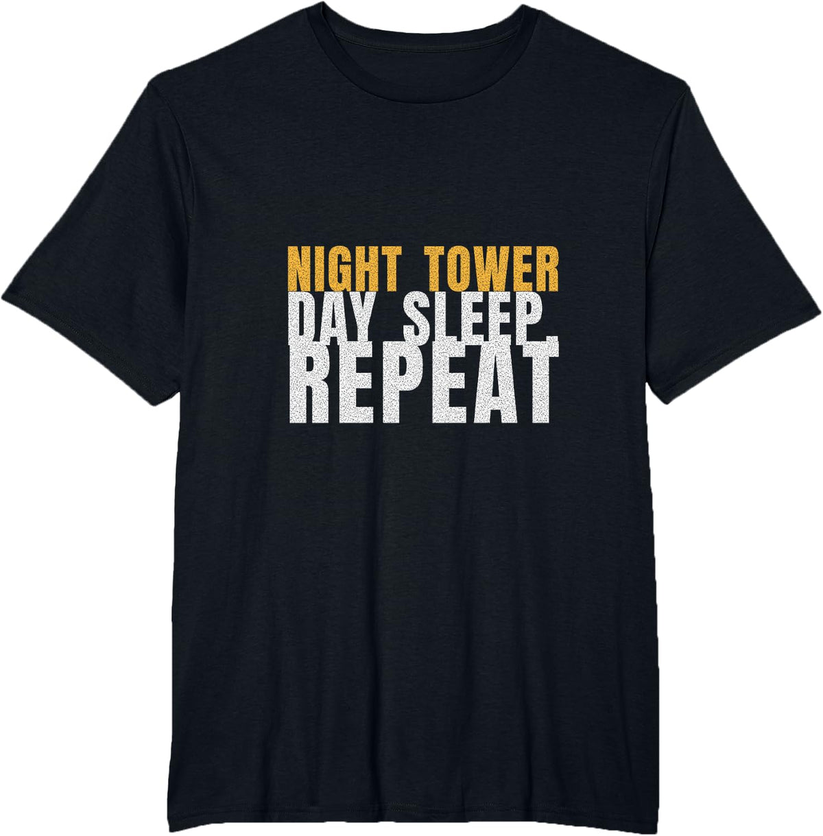 Roughneck Humor - Night Tower Day Sleep Repeat T-Shirt - Black