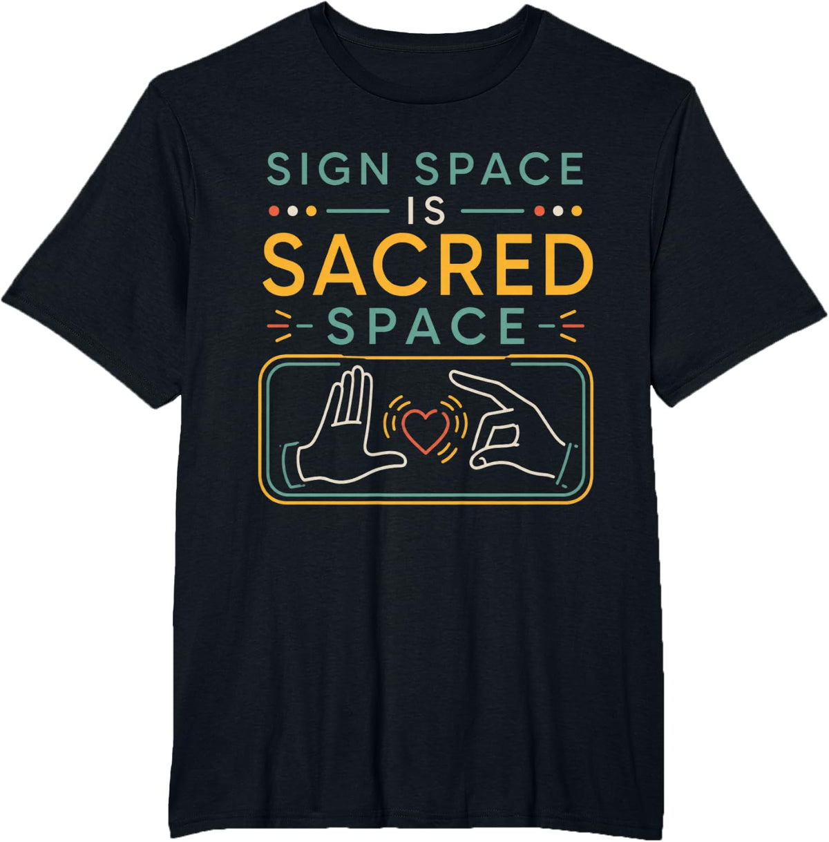 Sign Space is Sacred Space ASL Teacher Sign Language T-Shirt - Black
