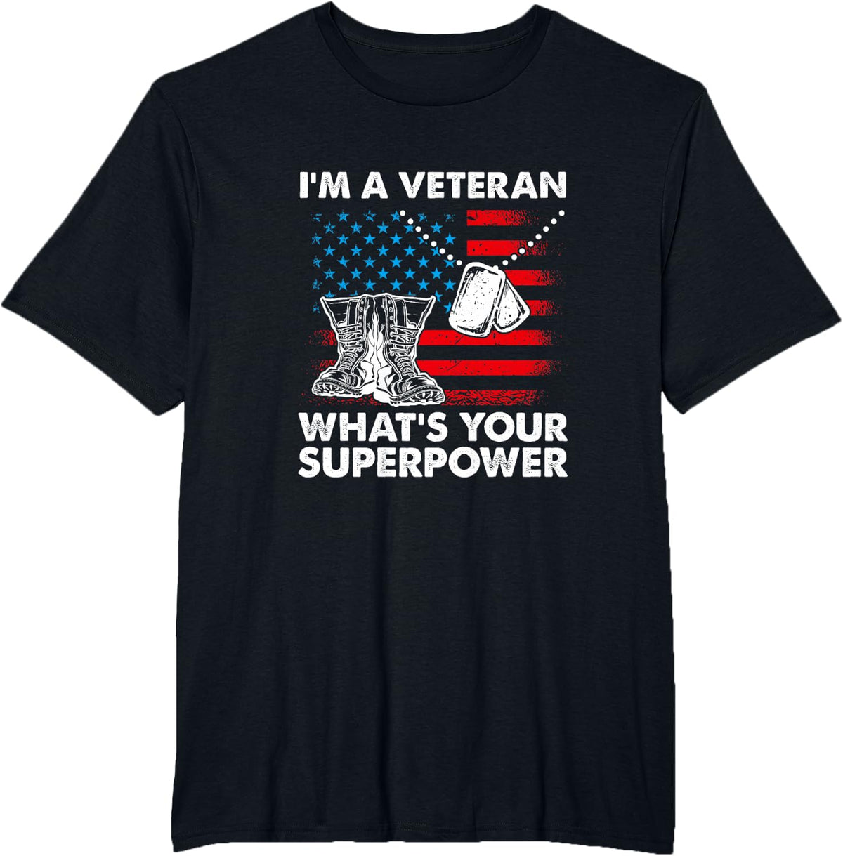I'm A Veteran What's Your Superpower, American Flag Veteran T-Shirt - Black