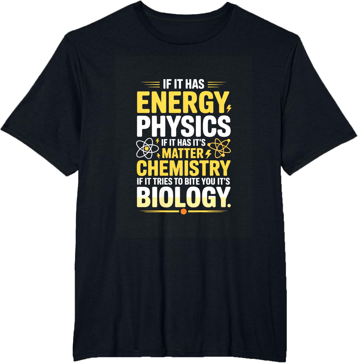 If It Has Energy Physics Matter Chemistry Biology Science T-Shirt Tee for Teachers Students - Black