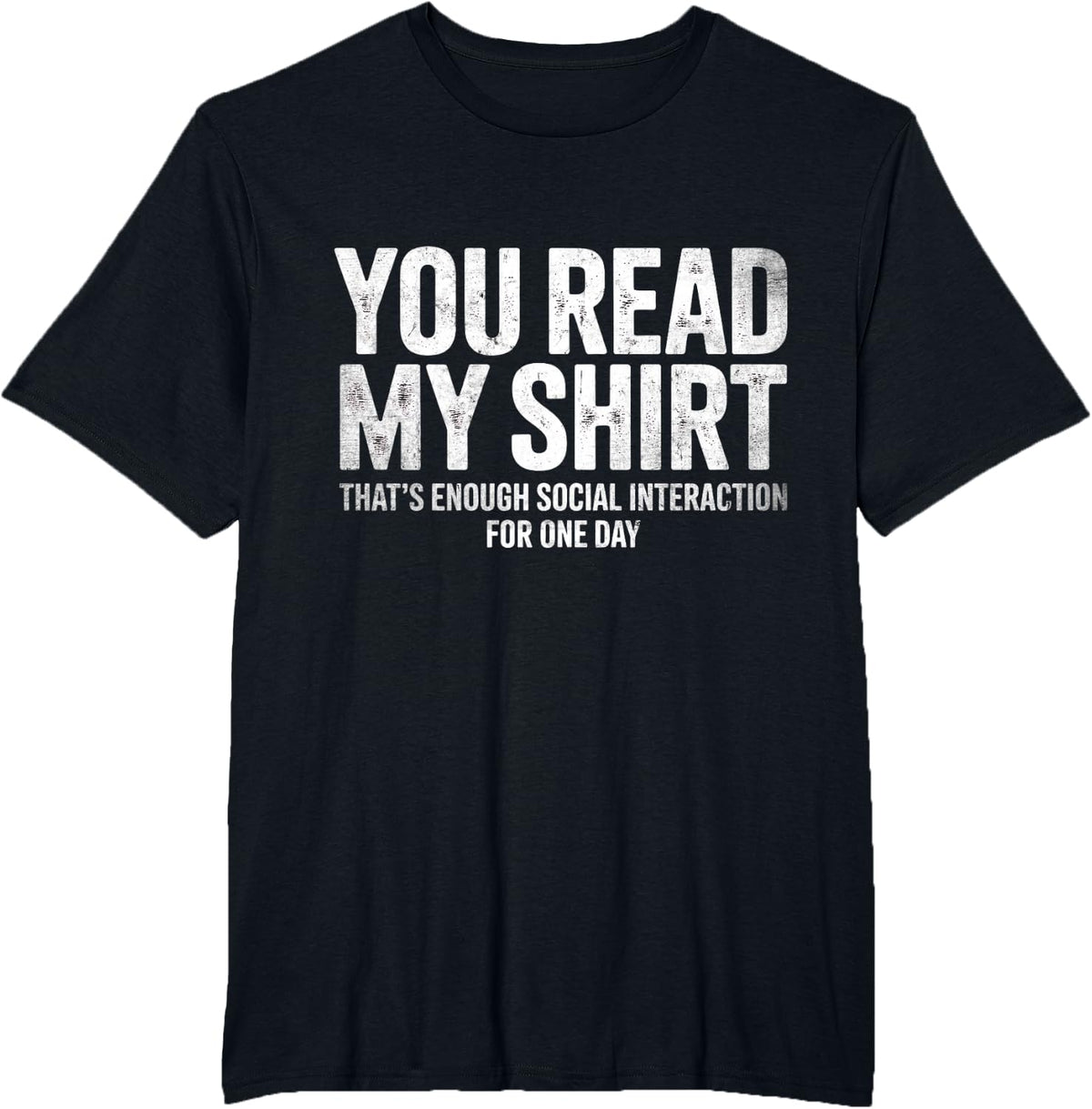 You Read My That's Enough Interaction for one Day T-Shirt - Black