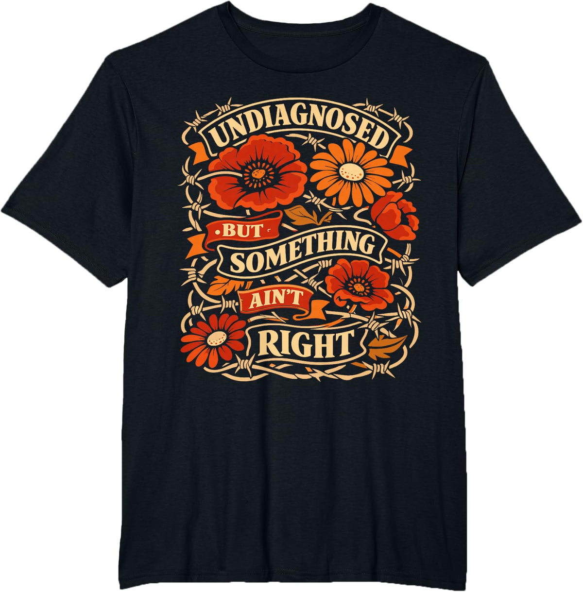 Undiagnosed But Something Aint Right Floral T-Shirt - Black