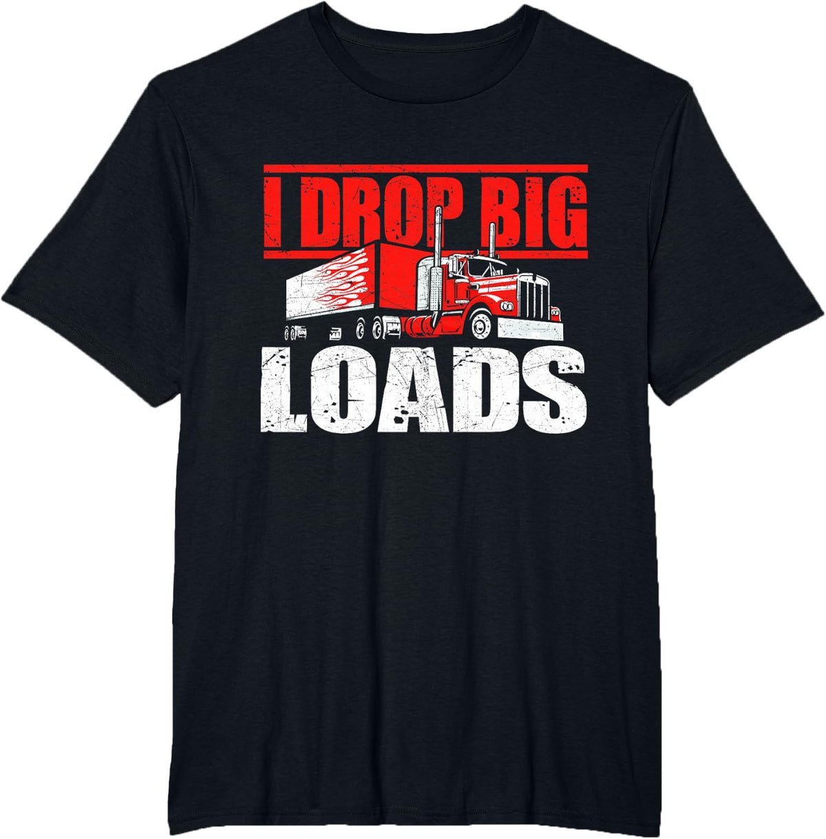 I Drop Big Loads Semi Truck Driver Trucking Tees T Shirts for Men Trucker Shirt - Black