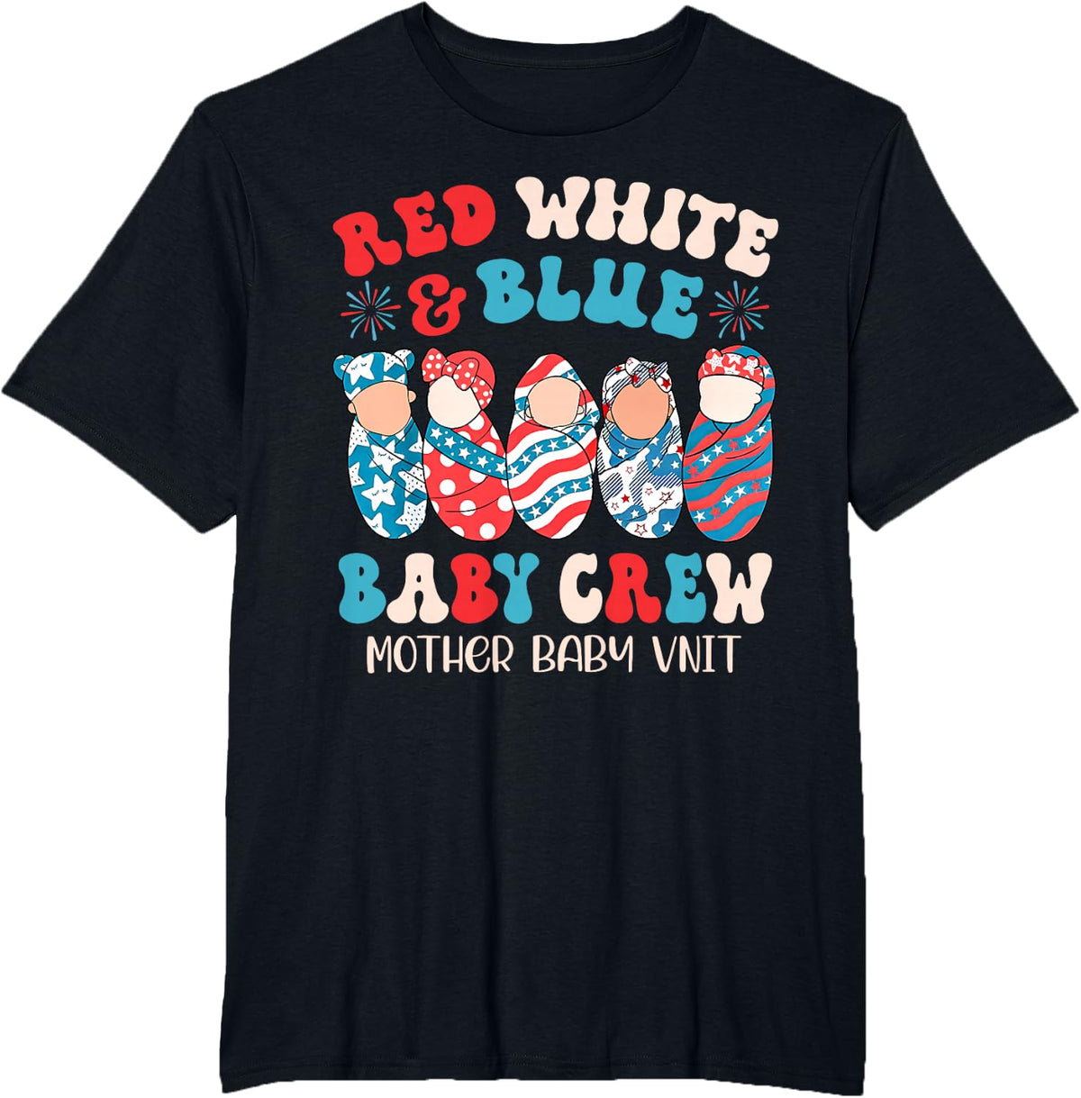 4th Of July Red White Blue Baby Crew Mother Baby Unit Nurse T-Shirt - Black
