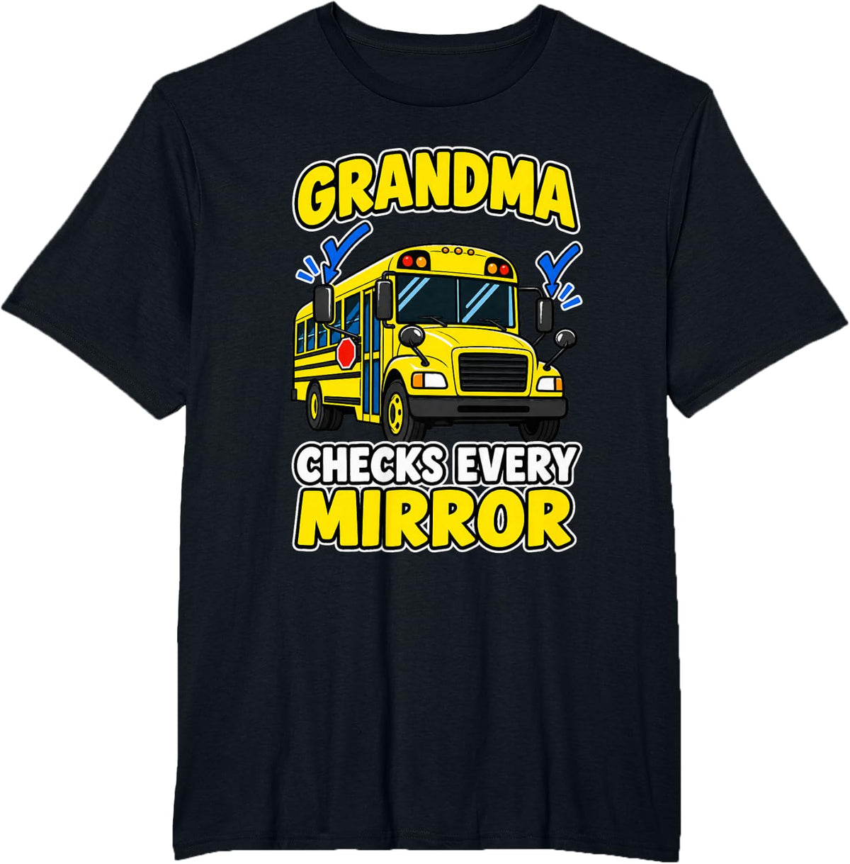 School Bus Driver Grandma - Checks Every Mirror T-Shirt - Black