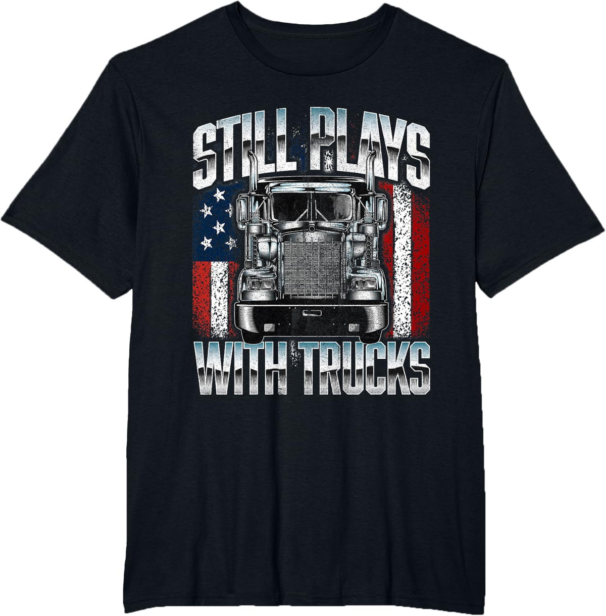 Still Plays With Trucks - Semi Truck Driver Trucking Trucker T-Shirt - Black