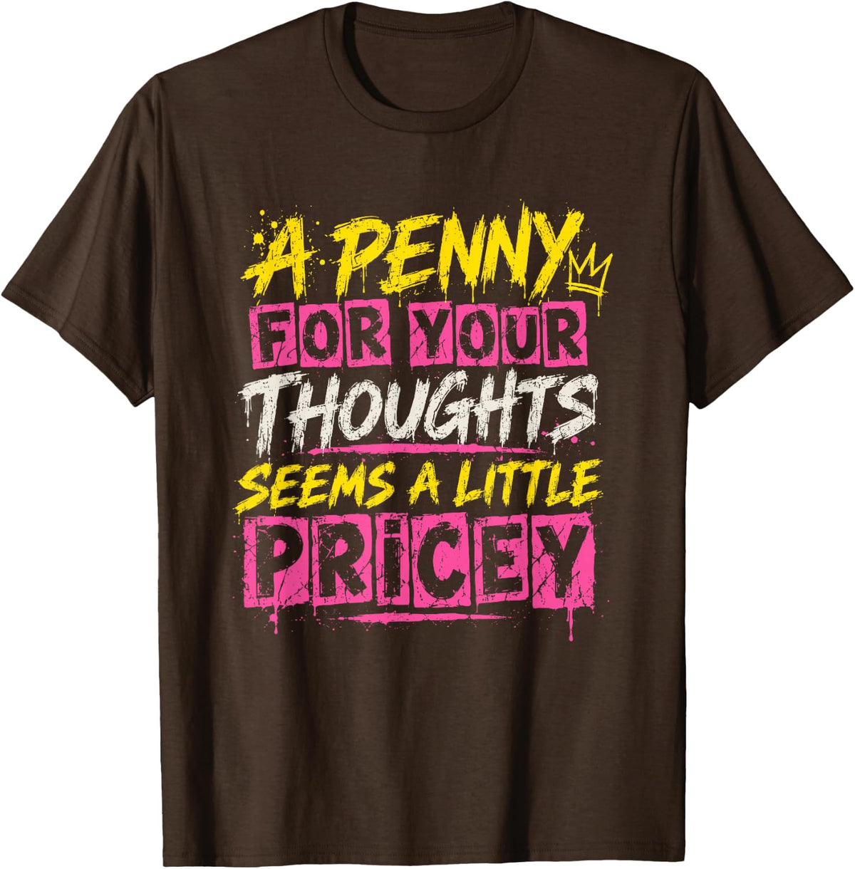 AFunny Sarcastic Quote T-Shirt - Brown